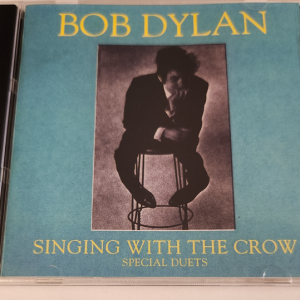 Bob Dylan: Singing With The Crow: Special Duets - Studio Sessions, Outtakes Live Concerts (1CD)