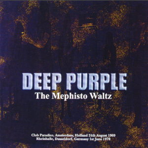 Deep Purple: The Mephisto Waltz - Paradiso Club, Amsterdam 8-24-69 + Rheinhalle, Germany 6-1-70 Live Concerts (2CD)