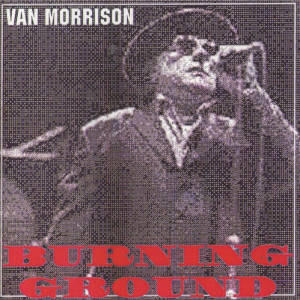 Van Morrison: Burning Ground  San Jose, CA May 19, 1998 Live Concert (1CD)