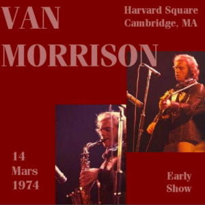 Van Morrison: Harvard Square Theatre, Cambridge, MA March 14, 1974 - Early Show Live Concert (2CD)