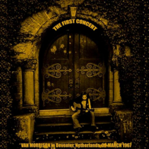 Van Morrison with Cuby & The Blizzards: The First Live Concert, BuitenSocieteit, Deventer, Overijssel, The Netherlands March 19, 1967 (1CD)