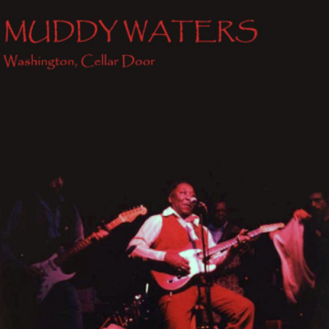 Muddy Waters: The Cellar Door, Washington, DC July 23, 1975 Live Concert (2CD)