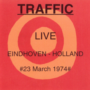 Traffic: Stadsschouwburg, Eindhoven, Holland March 23, 1974 Live Concert (2CD)