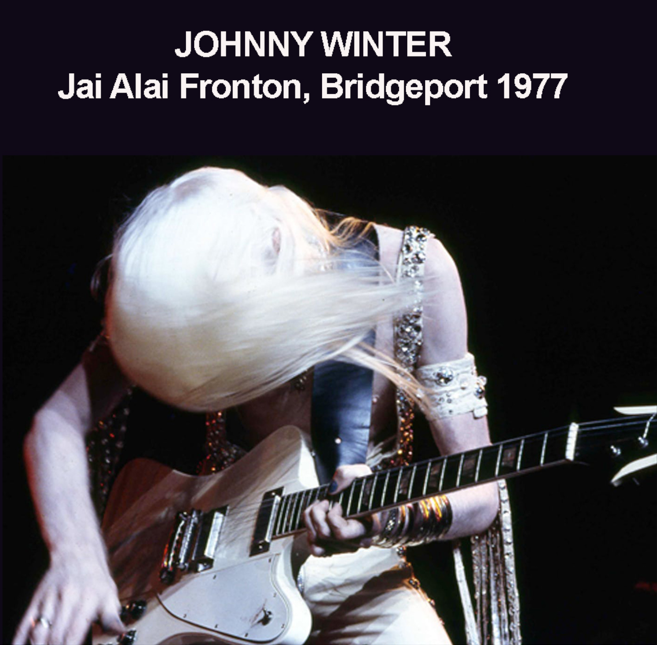 Johnny Winter: Jai Alai Fronton, Bridgeport, CT August 31, 1977 Live Concert (1CD)