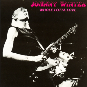 Johnny Winter: Whole Lotta Love - Paradise Ballroom, Boston, MA August 11, 1978 Live Concert (1CD)