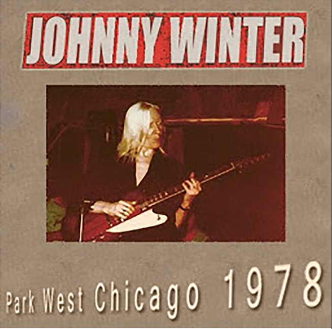 Johnny Winter: Park West, Chicago, IL August 24, 1978 Live Concert (1CD)