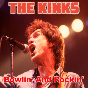 The Kinks: Bowlin' And Rockin' - Manning Bowl, Lynn, Mass. September 8, 1985 Live Concert (2CD)