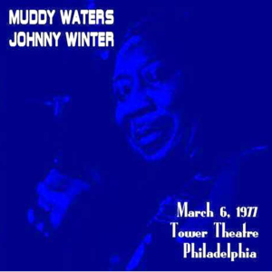Muddy Waters & Johnny Winter: Tower Theater, Philadelphia, PA March 6, 1977 Live Concert (2CD)