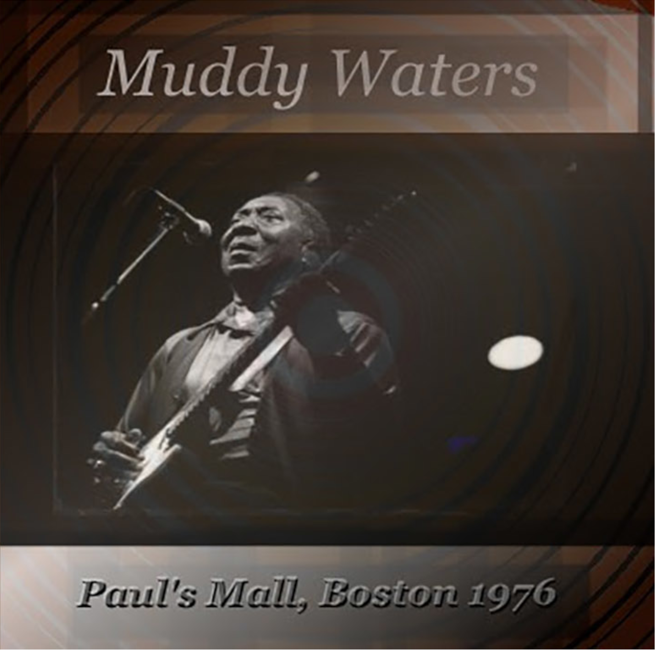 Muddy Waters: Paul's Mall, Boston, MA June 15, 1976 Live Concert (1CD)
