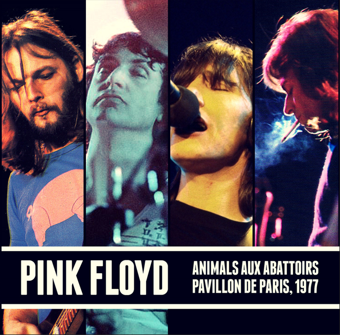 Pink Floyd: Animals aux Abattoirs - Porte de Pantin, Pavillon de Paris, Paris, France February 25, 1977 Live Concert (2CD)
