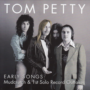 Tom Petty: Early Songs - Solo LP and Mudcrutch outtakes 1972-1978 Live Concerts, Rehearsals (1CD)