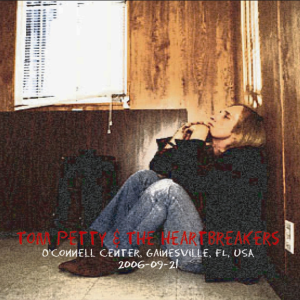 Tom Petty: O'Connell Center, University of Florida, Gainesville. FL September 21, 2006 Live Concert (2CD)