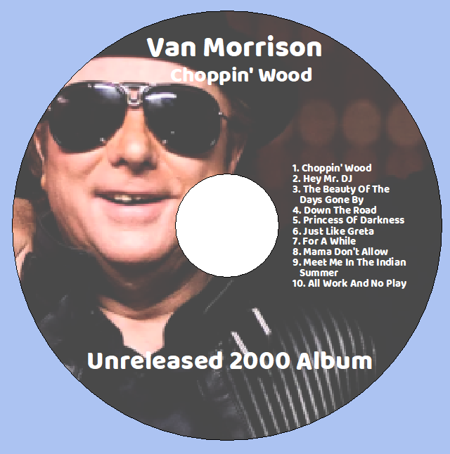 Van Morrison: Choppin' Wood - Unreleased 2000 Album Live Concert (1CD) - Image 3