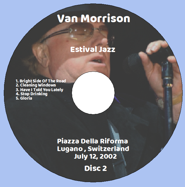Van Morrison: Estival Jazz - Piazza Della Riforma Lugano, Switzerland July 12, 2002 Live Concert (2CD) - Image 4