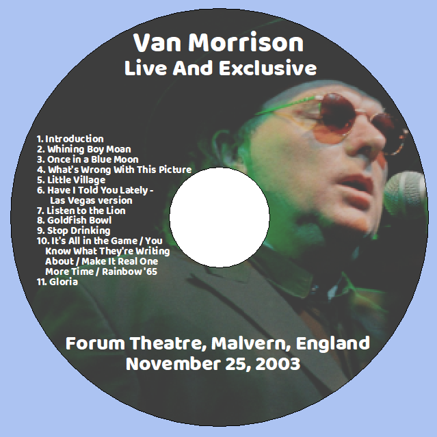 Van Morrison: Live And Exclusive - Forum Theatre, Malvern, England November 25, 2003 Live Concert (1CD) - Image 3