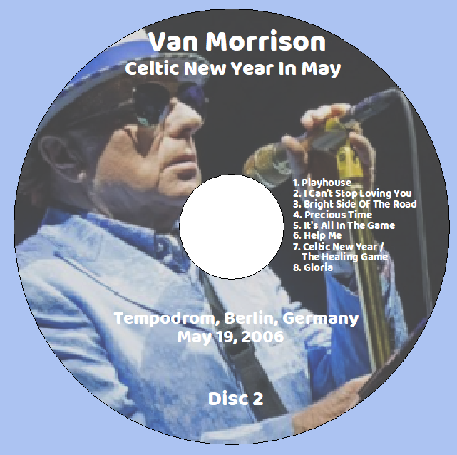Van Morrison: Celtic New Year In May - Tempodrom, Berlin, Germany May 19, 2006 Live Concert (2CD) - Image 4