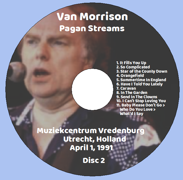 Van Morrison: Pagan Streams - Muziekcentrum Vredenburg, Utrecht, Holland April 1, 1991 Live Concert (2CD) - Image 4