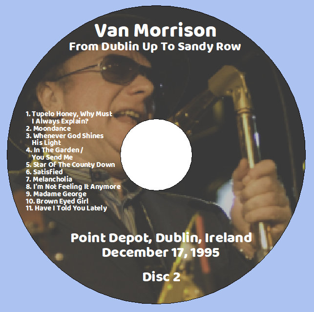Van Morrison: From Dublin Up To Sandy Row Point Depot, Dublin, Ireland December 17, 1995 Live Concert (2CD) - Image 4