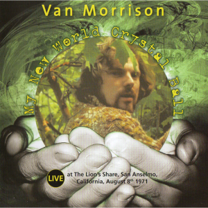 Van Morrison: My New World Crystal Ball - The Lion's Share, San Anselmo, CA August 8, 1971 Live Concert (2CD)