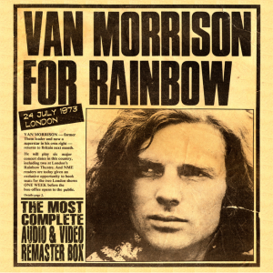 Van Morrison: For Rainbow - Rainbow Theatre, London  July 24, 1973 Live Concert (1CD)