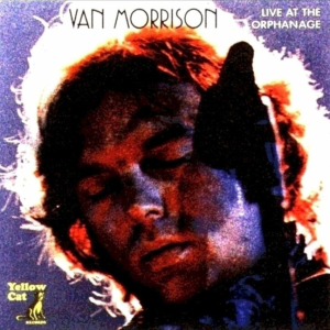 Van Morrison: Live At The Orphanage - The Orphanage, San Francisco, CA July 29, 1974 Live Concert (1CD)