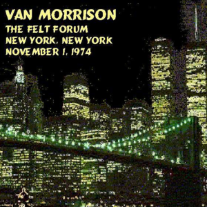 Van Morrison: Felt Forum, Madison Square Garden, New York November 1, 1974 Live Concert (1CD)