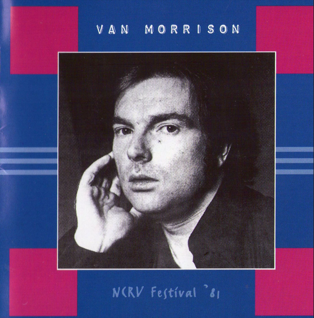 Van Morrison: NCRV Festival '81 - Ahoy, Rotterdam, Holland May 23, 1981 + Cotati Nov. 1981 Live concert (1CD)