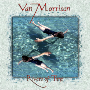 Van Morrison: Rivers Of Time - Midem, Nouveau Palace De Festival, Cannes, France January 26, 1984 Live Concert (2CD)