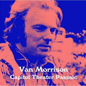 Van Morrison: Capitol Theater, Passaic, NJ May 18, 1985 Live Concert (2CD)
