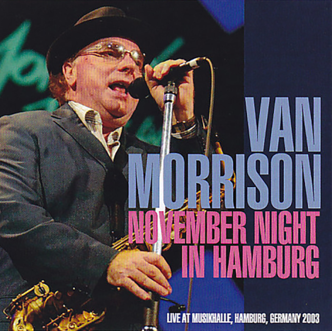 Van Morrison: November Night In Hamburg - Musikhalle, Hamburg, Germany November 13, 2003 Live Concert (2CD)