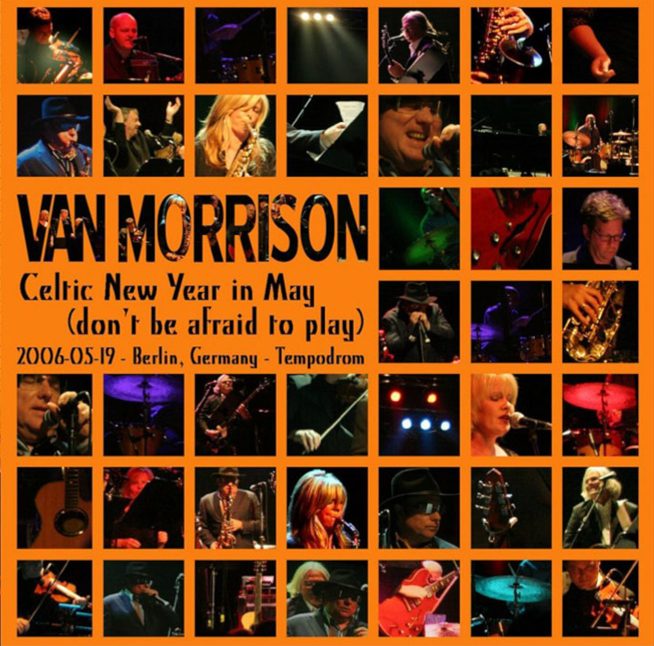 Van Morrison: Celtic New Year In May - Tempodrom, Berlin, Germany May 19, 2006 Live Concert (2CD)