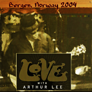 Love with Arthur Lee: Ole Bull Theater, Bergen, Norway - April 23. 2004 Live Concert (2CD)