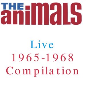 The Animals: Live 1965-1968 Compilation - Live Concerts & Studio Outtakes Compilation (3CD)