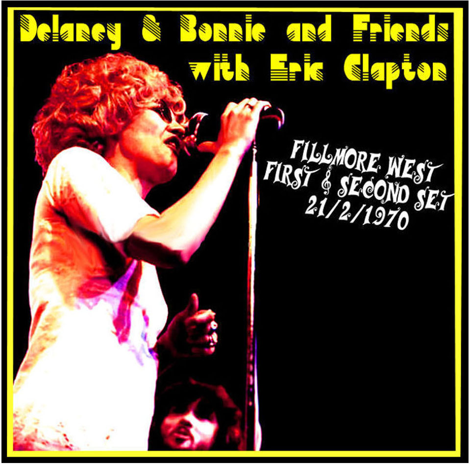 Delaney & Bonnie & Friends: Fillmore West, San Francisco, CA February 21, 1970 Live Concert (2CD)