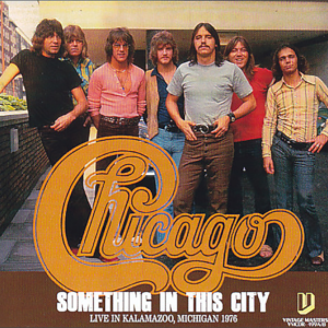 Chicago: Something In This City - Wings Stadium, Kalamazoo, MI August 21, 1976 Live Concert (2CD)