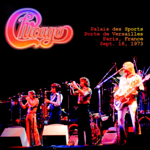 Chicago: Palais des Sports, Porte de Versailles, Paris, France September 16, 1973 Live Concert (1CD)