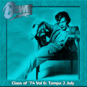 David Bowie: Class Of ’74 Vol.6 - Curtis Hixon Hall, Tampa, FL July 2, 1974 Live Concert (2CD)