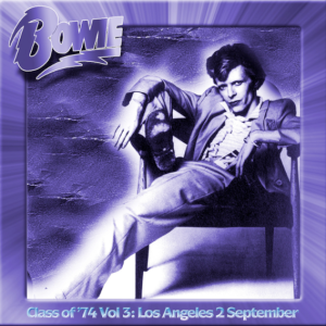 David Bowie: Class Of '74 Vol.3 - Universal Amphitheatre, Los Angeles, CA September 2, 1974 Live Concert (2CD)