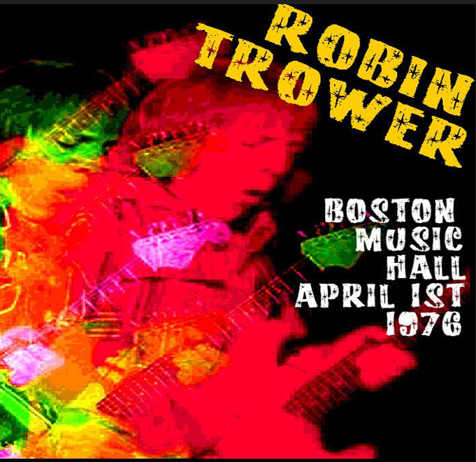 Robin Trower: Boston Music Hall, Boston, MA April 1, 1976 Live Concert (1CD)