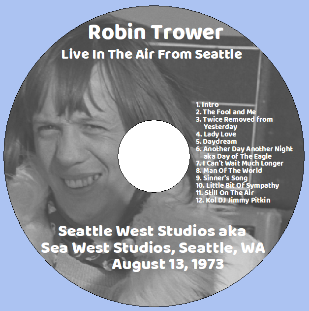 Robin Trower: Seattle West Studios aka Sea West Studios, Seattle, WA August 13, 1973 - Live Concert (1CD) - Image 3