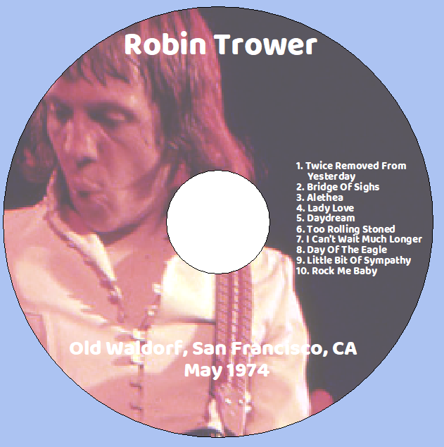 Robin Trower: Old Waldorf, San Francisco, CA May 1974 Live Concert (1CD) - Image 3