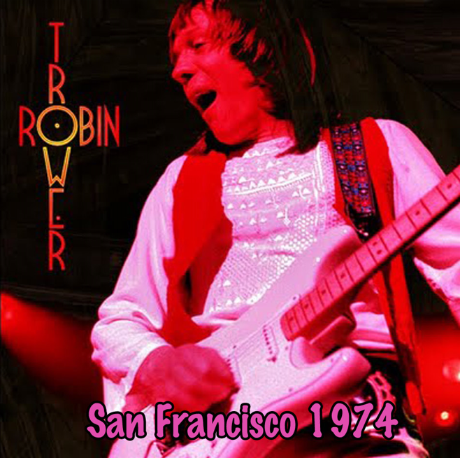 Robin Trower: Old Waldorf, San Francisco, CA May 1974 Live Concert (1CD)