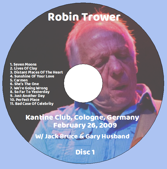 Robin Trower w/ Jack Bruce & Gary Husband: Kantine Club, Cologne, Germany February 26, 2009 Live Concert (2CD) - Image 3